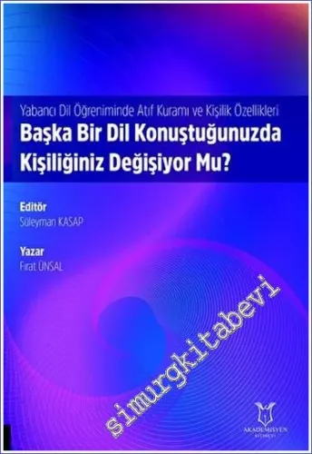 Yabancı Dil Öğreniminde Atıf Kuramı ve Kişilik Özellikleri: Başka Bir Dil Konuştuğunuzda Kişiliğiniz Değişiyor mu -         2023