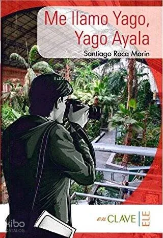 Me llamo Yago, Yago Ayala (A1-A2) Colección Yago Ayala (İspanyolca Okuma Kitabı)