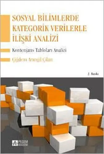 Sosyal Bilimlerde Kategorik Verilerle İlişki Analizi Kontenjans Tabloları Analizi