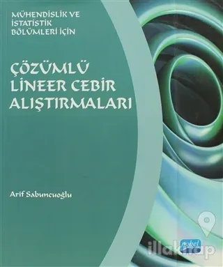 Mühendislik ve İstatistik Bölümleri İçin - Çözümlü Lineer Cebir Alıştırmaları