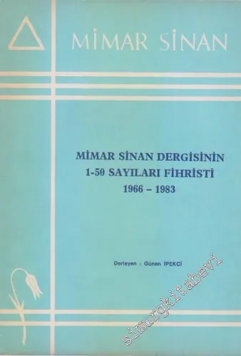 Mimar Sinan Dergisinin 01 - 50 Sayıları Fihristi 1966 - 1983 -        1984