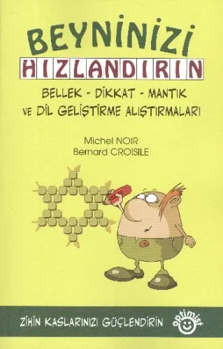 Beyninizi Hızlandırın; Bellek, Dikkat, Mantık ve Dil Geliştirme Alıştırmaları