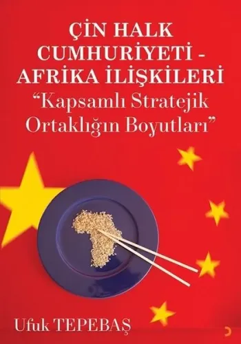 Çin Halk Cumhuriyeti - Afrika İlişkileri ;Kapsamlı Stratejik Ortaklığın Boyutları