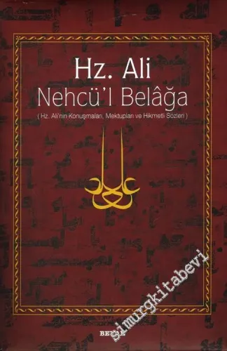 Nehcül Belaga: Hz. Ali'nin Konuşmaları Mektupları ve Hikmetli Sözleri -         2012