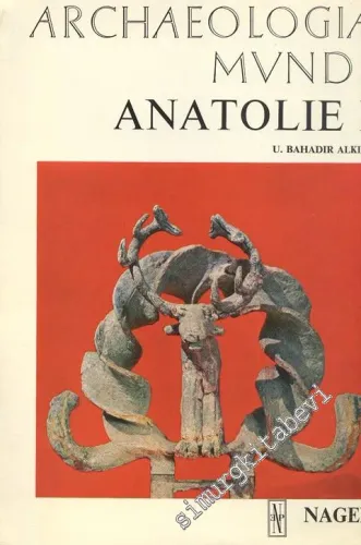 Archaeologia Mvndi Anatolie I: Des Origines à la Fin du 2. Millénaire av. JC CİLTLİ -        1968