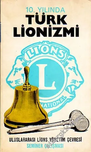 10. Yılında Türk Lionizmi: Seminer Çalışması  - İMZALI -         1974