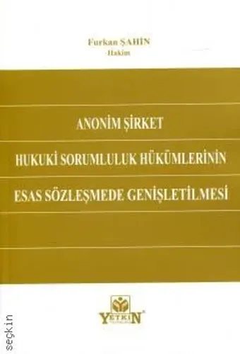Anonim Şirket Hukuki Sorumluluk Hükümlerinin Esas Sözleşmede Genişletilmesi