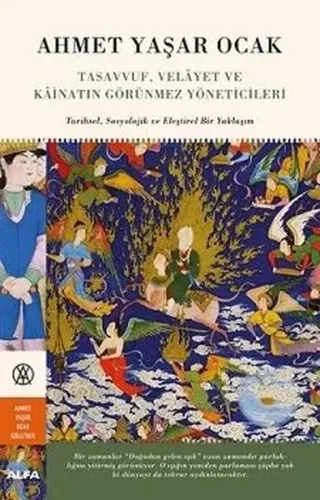 Tasavvuf, Velayet Ve Kainatın Görünmez Yöneticileri;Tarihsel, Sosyolojik Ve Eleştirel Bir Yaklaşım