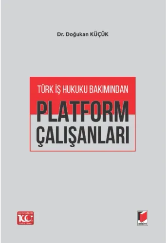 Türk İş Hukuku Bakımından Platform Çalışanları