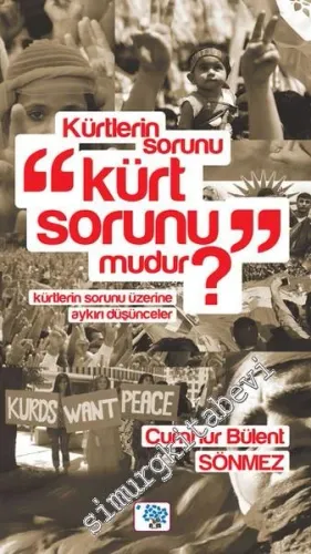 Kürtlerin Sorunu Kürt Sorunu mudur? Kürtlerin Sorunu Üzerine Aykırı Düşünceler -