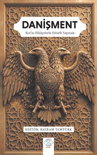 DANİŞMENT -KUT’LU HİKÂYELERLE FELSEFE YAPMAK-