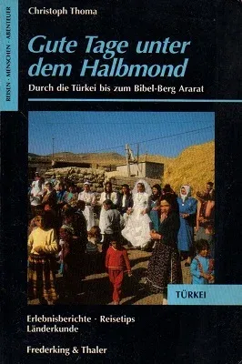 Gute Tage unter dem Halbmond - Durch die Türkei bis zum Bibel-Berg Ararat