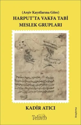 Arşiv Kayıtlarına Göre Harput’ta Vakfa Tabi Meslek Grupları