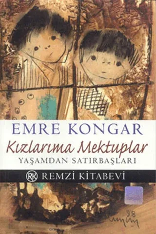 Kızlarıma Mektuplar Yaşamdan Satırbaşları