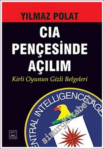 CIA Pençesinde Açılım: Kirli Oyunun Gizli Belgeleri -