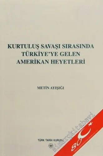 Kurtuluş Savaşı Sırasında Türkiye'ye Gelen Amerikan Heyetleri -