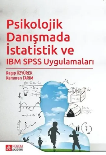 Psikolojik Danışmada İstatistik ve IBM SPSS Uygulamaları Kamuran Tarım
