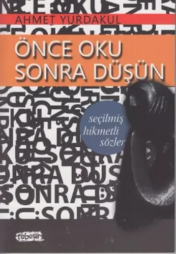 Önce Oku Sonra Düşün; Seçilmiş Hikmetli Sözler