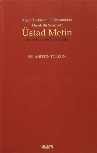 Afgan Türkistan Edebiyatından Örnek Bir Şahsiyet - Üstad Metin