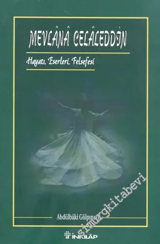 Mevlana Celaleddin: Hayatı, Eserleri, Felsefesi -        2003