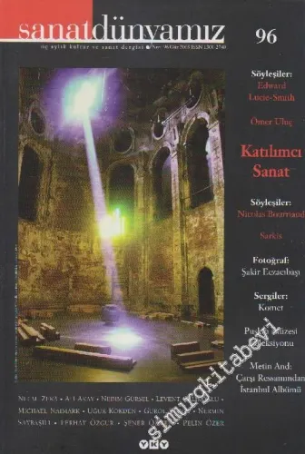 Sanat Dünyamız Üç Aylık Kültür ve Sanat Dergisi - Söyleşi: Edward Lucie-Smith, Ömer Uluç - Dosya: Katılımcı Sanat - Sayı: 96      Güz