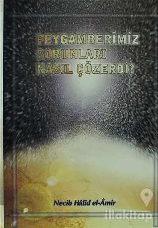 Peygamberimiz Sorunları Nasıl Çözerdi?