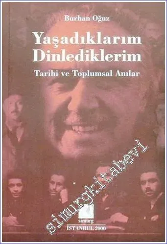 Yaşadıklarım Dinlediklerim: Tarihi ve Toplumsal Anılar -