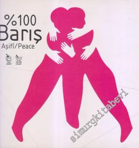 %100 Barış = Aşiti / Peace : Barış İçin Sanat : 2-14 Şubat 2011 -        2011