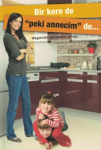 Bir kere de "peki annecim" de dayanıklı annelerin sırları