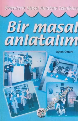 Bir Masal Anlatalım : Örneklerle Masal Anlatma Teknikleri -        2000