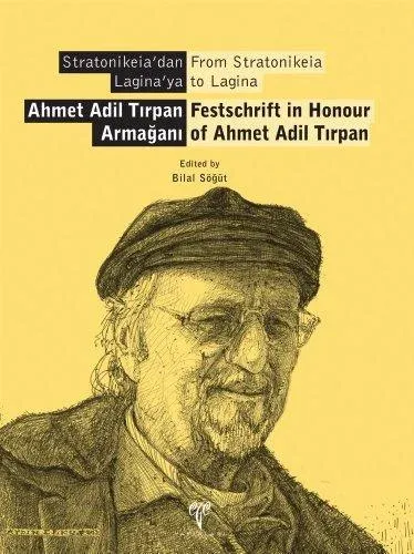 Stratonikeia'dan Laginaya Ahmet Adil Tırpan Armağanı From Stratonikeia to Lagina Festschrift i