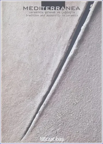 Mediterranea: Seramikte Gelenek ve Çağdaşlık = Tradition and Modernity in Ceramics CİLTLİ -        1998