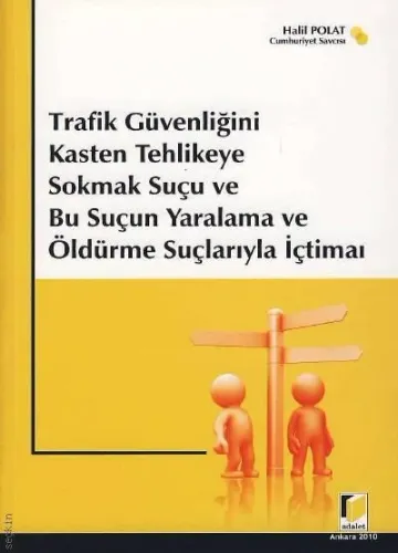 Trafik Güvenliğini Kasten Tehlikeye Sokmak Suçu ve Bu Suçun Yaralama  ve Öldürme Suçlarıyla İçtimaı