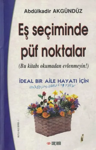 Eş Seçiminde Püf Noktalar (Bu Kitabı Okumadan Evlenmeyin!) / İdeal Bir Aile Hayatı İçin