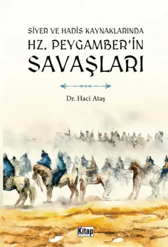 Siyer Ve Hadis Kaynaklarında Hz. Peygamber'in Savaşları