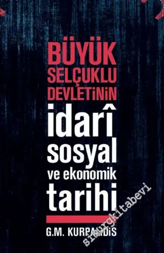 Büyük Selçuklu Devleti'nin İdari, Sosyal ve Ekonomik Tarihi -