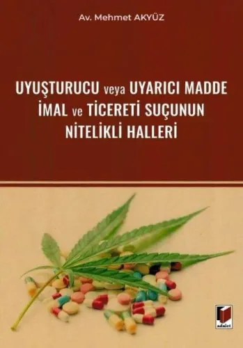 Uyuşturucu veya Uyarıcı Madde İmal ve Ticereti Suçunun Nitelikli Halleri