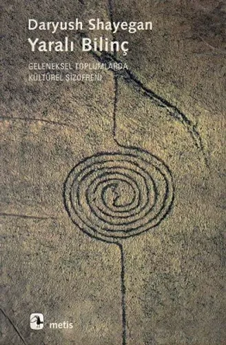 Yaralı Bilinç - Geleneksel Toplumlarda Kültürel Şizofreni