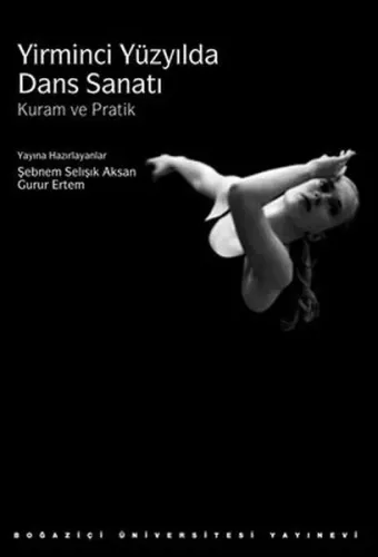 Yirminci Yüzyılda Dans Sanatı; Kuram ve Pratik