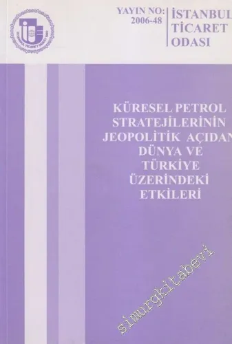 Küresel Petrol Stratejilerinin Jeopolitik Açıdan Dünya ve Türkiye Üzerindeki Etkileri  -        2006