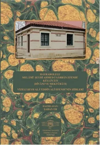 Hayrabolulu Melami Şeyhi Ahmed-i Sarban Efendi Külliyatı ve Vizeli Şeyh Ala'eddin Ali Efendi'nin Şii