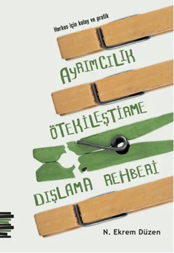 Herkes İçin Kolay Ve Pratik Ayrımcılık Ötekileştirme Dışlama Rehberi