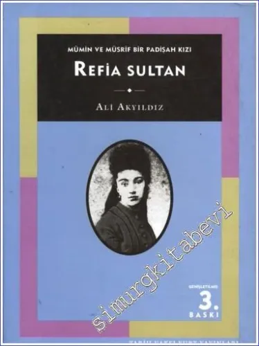 Refia Sultan: Mümin ve Müsrif Bir Padişah Kızı -
