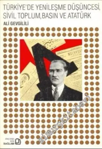 Türkiye'de Yenileşme Düşüncesi Sivil Toplum Basın ve Atatürk -         1990