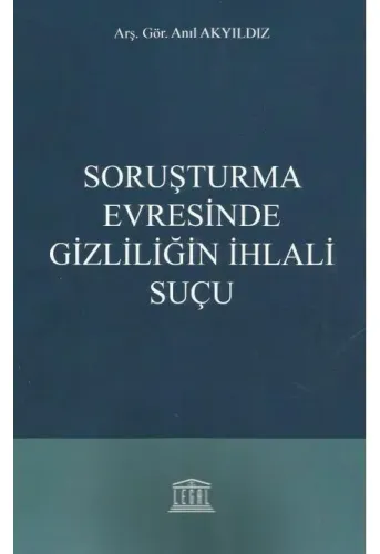 Soruşturma Evresinde Gizliliğin İhlali Suçu