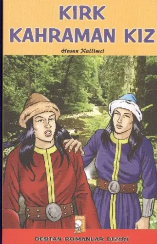 Destan Romanlar Dizisi-14: Kırk Kahraman Kız