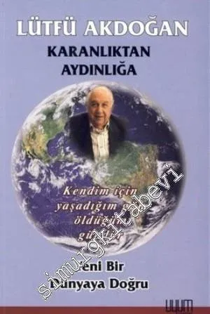 Karanlıktan Aydınlığa: Yeni Bir Dünyaya Doğru  -