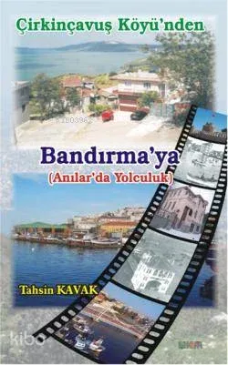 Çirkinçavuş Köyünden Bandırma'ya; Anılar'da Yolculuk