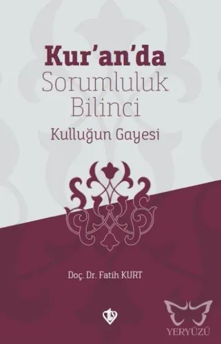 Kur'an'da Sorumluluk Bilinci Kulluğun Gayesi