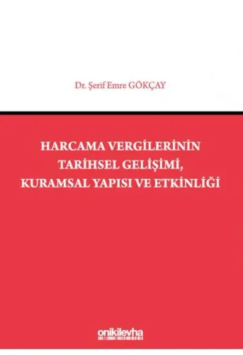 Harcama Vergilerinin Tarihsel Gelişimi, Kuramsal Yapısı ve Etkinliği